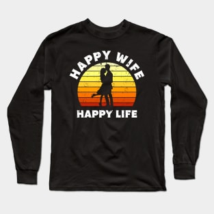 Happy Wife Happy Life Gift Long Sleeve T-Shirt